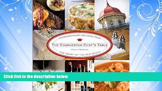 Choose Book Charleston Chef s Table: Extraordinary Recipes From The Heart Of The Old South