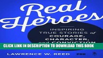 [EBOOK] DOWNLOAD Real Heroes: Inspiring True Stories of Courage, Character, and Conviction GET NOW