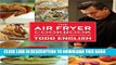 [EBOOK] DOWNLOAD The Air Fryer Cookbook: Deep-Fried Flavor Made Easy, Without All the Fat! READ NOW