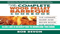 [EBOOK] DOWNLOAD The Complete Wood Pellet Barbeque Cookbook: The Ultimate Guide and Recipe Book