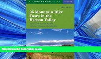 For you 25 Mountain Bike Tours in the Hudson Valley: A Backcountry Guide (25 Bicycle Tours)