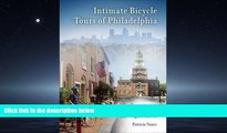 Online eBook Intimate Bicycle Tours of Philadelphia: Ten Excursions to the City s Art, Parks, and