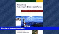 Enjoyed Read Bicycling America s National Parks: Oregon and Washington: The Best Road and Trail