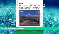 Choose Book BEST BIKE PATHS OF THE SOUTHWEST : Safe, Scenic and Traffic-Free Bicycling