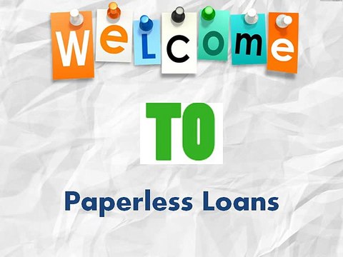 Paperless Loans- Just Apply For It Without Involving In Complex Formalities