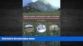 Enjoyed Read San Juan Adventure Guide: Hiking, Biking, and Skiing in Southwestern Colorado