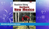 Enjoyed Read Mountain Biking Northern New Mexico: A Guide to the Taos, Santa Fe, and Albuquerque