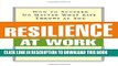 [PDF] Resilience at Work: How to Succeed No Matter What Life Throws at You Full Online