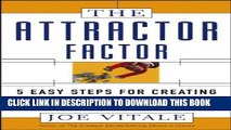 [PDF] The Attractor Factor: 5 Easy Steps for Creating Wealth (or Anything Else) from the Inside