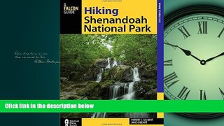 Online eBook Hiking Shenandoah National Park: A Guide to the Park s Greatest Hiking Adventures