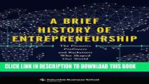 [PDF] A Brief History of Entrepreneurship: The Pioneers, Profiteers, and Racketeers Who Shaped Our