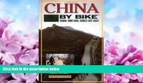 For you China by Bike: Taiwan, Hong Kong, China s East Coast