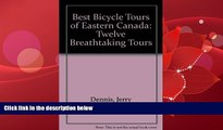 For you Canadian Bicycle Tours: Twelve Breathtaking Tours through Quebec, Ontario, Newfoundland,