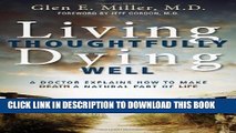 [DOWNLOAD]|[BOOK]} PDF Living Thoughtfully, Dying Well: A Doctor Explains How to Make Death a