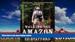 Enjoyed Read Walking the Amazon: 860 Days. One Step at a Time.