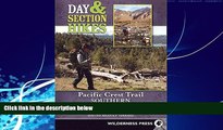 Enjoyed Read Day and Section Hikes Pacific Crest Trail: Southern California (Day   Section Hikes)