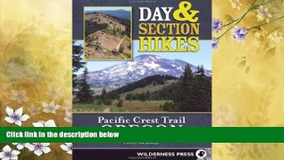 For you Day and Section Hikes Pacific Crest Trail: Oregon