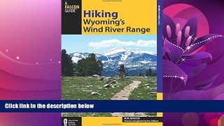 Enjoyed Read Hiking Wyoming s Wind River Range (Regional Hiking Series)
