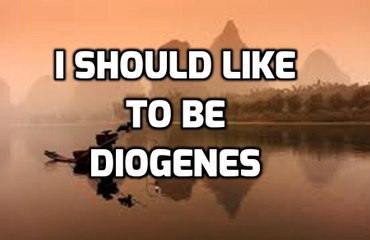 I should Like to be Diogenes