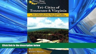 For you Tri-Cities of Tennessee and Virginia: Your Guide to the Area s Most Beautiful Hikes In and
