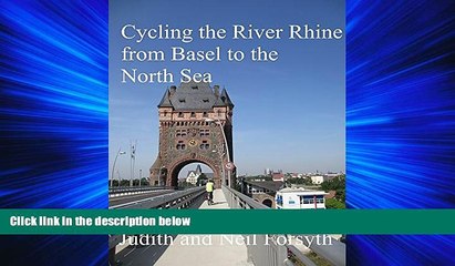 Download Video: For you Cycling the River Rhine from Basel to the North Sea: Basel to Hoek van Holland, a Cycle