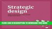 [PDF] Strategic Design: 8 Essential Practices Every Strategic Designer Must Master Full Collection