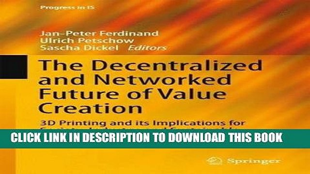 [PDF] The Decentralized and Networked Future of Value Creation: 3D Printing and its Implications