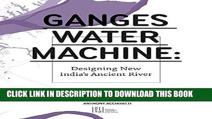 [EBOOK] DOWNLOAD Ganges Water Machine: Designing New India s Ancient River GET NOW