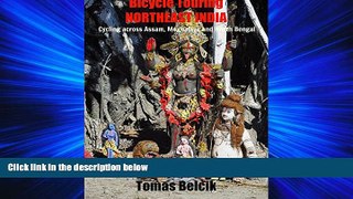 Choose Book Bicycle Touring Northeast India: Guide to cycling across Assam, Meghalaya and North