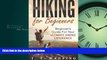 Choose Book Hiking for Beginners: Beginner s Guide for your Ultimate Hiking Experience: Beginner s