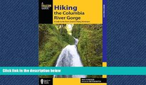Online eBook Hiking the Columbia River Gorge: A Guide to the Area s Greatest Hiking Adventures