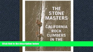 Popular Book The Stonemasters: California Rock Climbers in the Seventies