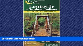 For you Five-Star Trails: Louisville and Southern Indiana: Your Guide to the Area s Most Beautiful