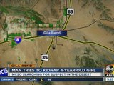 Search continues for man who tried to kidnap a 4-year-old girl in Gila Bend