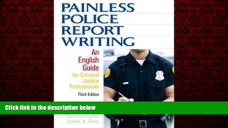 READ book  Painless Police Report Writing: An English Guide for Criminal Justice Professionals