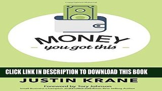 [EBOOK] DOWNLOAD Money. You Got This: Easy to Implement Money Strategies So You Can Take Control