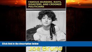 Free [PDF] Downlaod  Famous Murders, Riots, Disasters, and Crooked Politicians: New York City -