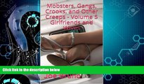 READ book  Mobsters, Gangs, Crooks, and Other Creeps - Volume 5 - Girlfriends and Wives