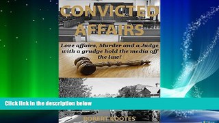 Free [PDF] Downlaod  Convicted Affairs: Love affairs, Murder and a Judge with a grudge hold the