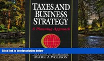 READ FULL  Taxes and Business Strategy: A Global Planning Approach  READ Ebook Full Ebook