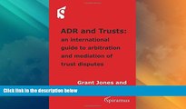 Big Deals  ADR and Trusts: An international guide to arbitration and mediation of trust disputes