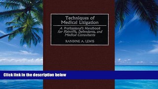Big Deals  Techniques of Medical Litigation: A Professional s Handbook for Plaintiffs, Defendants,