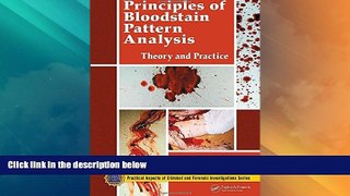 Big Deals  Principles of Bloodstain Pattern Analysis: Theory and Practice (Practical Aspects of