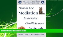 FREE DOWNLOAD  Nipped in the Bud, Not in the Butt: How to Use Mediation to Resolve Conflicts over