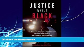READ book  Justice While Black: Helping African-American Families Navigate and Survive the