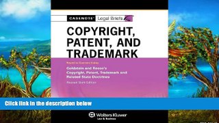 READ NOW  Casenote Legal Briefs: Copyright Patent   Trademark Law Keyed to Goldstein   Reese