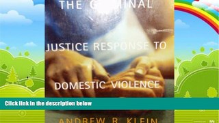 Big Deals  The Criminal Justice Response to Domestic Violence  Full Ebooks Best Seller