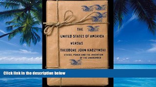 Big Deals  The United States of America Versus Theodore John Kaczynski: Ethics, Power and the