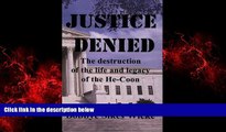 READ book  Justice Denied: The Destruction of the Life and Legacy of the He-Coon  FREE BOOOK