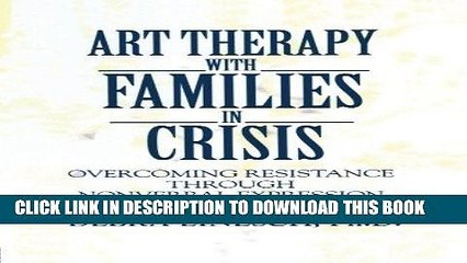 [BOOK] PDF Art Therapy With Families In Crisis: Overcoming Resistance Through Nonverbal Expression